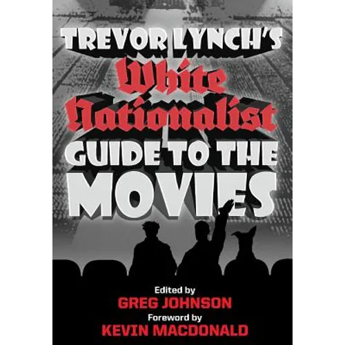 Trevor Lynch's White Nationalist Guide to the Movies - Hardcover