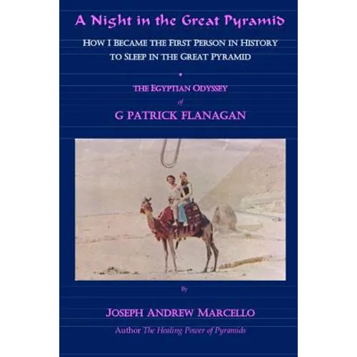 A Night in the Great Pyramid: The Egyptian Adventure of G. Patrick Flanagan - Paperback