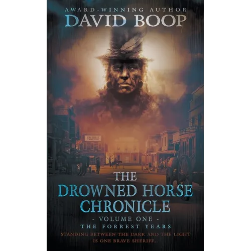 The Drowned Horse Chronicle: The Forrest Years - Paperback