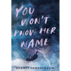 You Won't Know Her Name - Hardcover