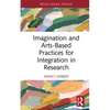 Imagination and Arts-Based Practices for Integration in Research - Hardcover