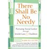 There Shall Be No Needy: Pursuing Social Justice Through Jewish Law & Tradition - Hardcover