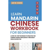 Learn Mandarin Chinese Workbook for Beginners: A Step Step-by -Step Textbook to Practice the Chinese Characters Quickly and Easily While Having Fun - Paperback