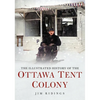 The Illustrated History of the Ottawa Tent Colony - Paperback