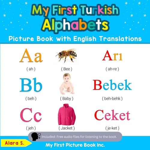 My First Turkish Alphabets Picture Book with English Translations: Bilingual Early Learning & Easy Teaching Turkish Books for Kids - Paperback