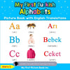 My First Turkish Alphabets Picture Book with English Translations: Bilingual Early Learning & Easy Teaching Turkish Books for Kids - Paperback