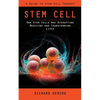 Stem Cell: A Guide to Stem Cell Therapy (How Stem Cells Are Disrupting Medicine and Transforming Lives) - Paperback