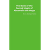 The Book of the Sacred Magic of Abramelin the Mage - Hardcover