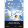 You Are a Medium: Discover Your Natural Abilities to Communicate with the Other Side - Paperback