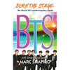 Burn the Stage: The Rise of BTS and Korean Boy Bands - Paperback