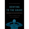 Denying to the Grave: Why We Ignore the Science That Will Save Us, Revised and Updated Edition - Hardcover