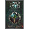 World Saving and Other Disasters - Paperback