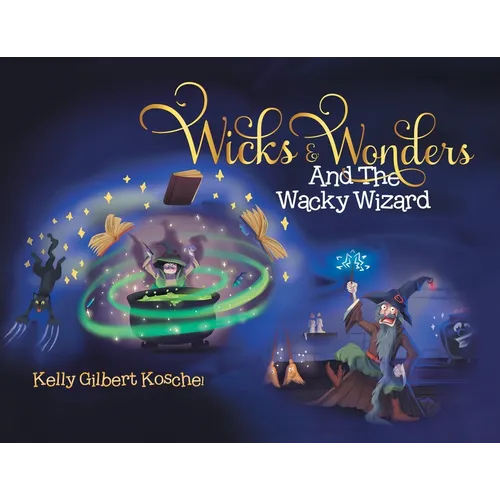 Wicks and Wonders: And The Wacky Wizard - Paperback