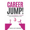 Career Jump!: How to Successfully Change Your Professional Path - Paperback