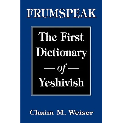 Frumspeak: The First Dictionary of Yeshivish - Hardcover