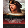 Legends of the Renaissance: The Life and Legacy of Cesare Borgia - Paperback