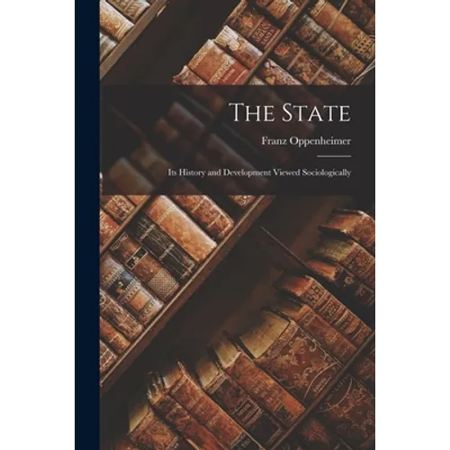The State: Its History and Development Viewed Sociologically - Paperback