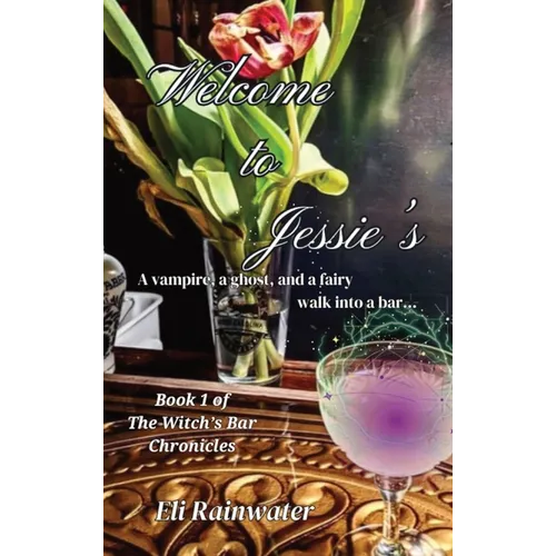 Welcome to Jessie's: A vampire, a ghost, and a fairy walk into a bar... - Hardcover
