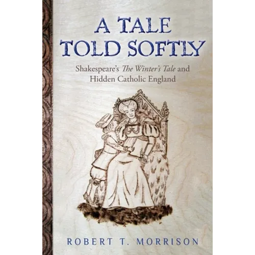 A Tale Told Softly: Shakespeare's The Winter's Tale and Hidden Catholic England - Paperback