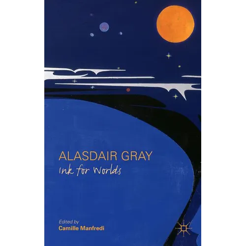 Alasdair Gray: Ink for Worlds - Hardcover