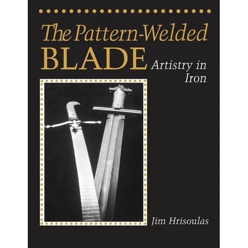 The Pattern-Welded Blade: Artistry in Iron - Paperback