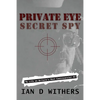 Private Eye Secret Spy: My Life as Britain's Most Controversial PI - Paperback