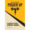 Power Up: A Weight Lifter's Workout Journal (Set Goals, Get Results) - Paperback