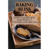 Baking Bliss: Essential Recipes for Perfect Pastries and Breads - Paperback