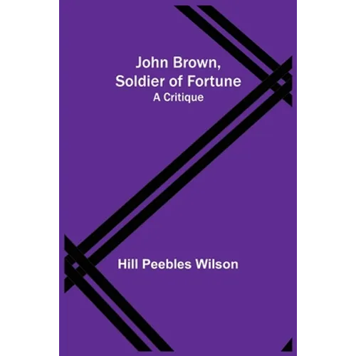 John Brown, Soldier of Fortune: A Critique - Paperback