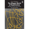 The Wiggly World of Organization: Muddling Through with Purpose, Courage and Skill - Paperback