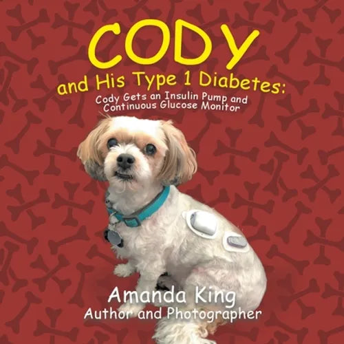 Cody and His Type 1 Diabetes: Cody Gets an Insulin Pump and Continuous Glucose Monitor - Paperback