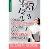 Cómo Administrar La Vida Para Mujeres Ocupadas - Serie Favoritos: Vive El Plan de Dios Con Pasión Y Propósito - Paperback
