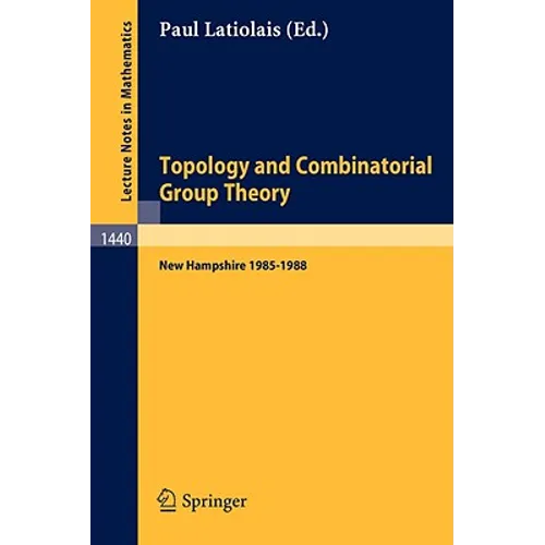 Topology and Combinatorial Group Theory: Proceedings of the Fall Foliage Topology Seminars Held in New Hampshire 1985-1988 - Paperback