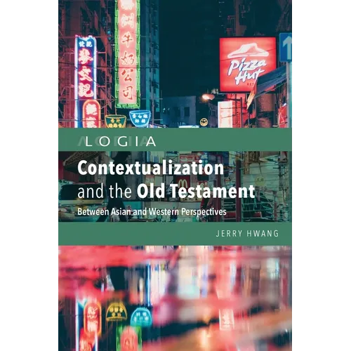 Contextualization and the Old Testament: Between Asian and Western Perspectives - Paperback