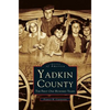 Yadkin County: The First One Hundred Years - Hardcover