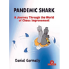 Pandemic Shark: A Journey Through the World of Chess Improvement - Paperback