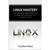 Linux Mastery: The Ultimate Linux Operating System and Command Line Mastery - Paperback