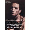 Bound for Glory: The Hard-Driving, Truth-Telling Autobiography of America's Great Poet-Folk Singer - Paperback