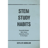 STEM Study Habits: Successfully Navigate Math, Science, Engineering, and Life for Your Degree - Paperback