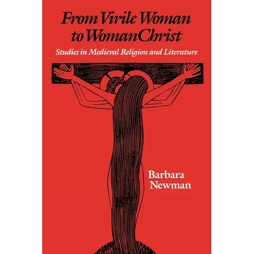 From Virile Woman to Womanchrist: Studies in Medieval Religion and Literature - Paperback