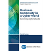 Business Continuity in a Cyber World: Surviving Cyberattacks - Paperback