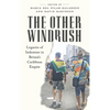 The Other Windrush: Legacies of Indenture in Britain's Caribbean Empire - Hardcover