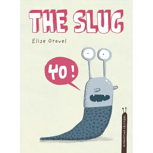 The Slug: The Disgusting Critters Series - Hardcover