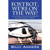 Foxtrot, We're on the Way! ... San Antonio, Texas, Police Department Helicopter Stories, a Memoir... - Paperback
