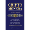 Criptomoneda 2021-2022: Consejos de Comercio y Estrategias de Inversión para Principiantes (Bitcoin, Ethereum, Ripple, Doge, Cardano, Shiba, Safemoon, - Paperback