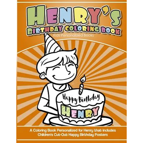 Henry's Birthday Coloring Book Kids Personalized Books: A Coloring Book Personalized for Henry that includes Children's Cut Out Happy Birthday Posters - Paperback