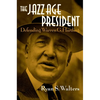 The Jazz Age President: Defending Warren G. Harding - Hardcover