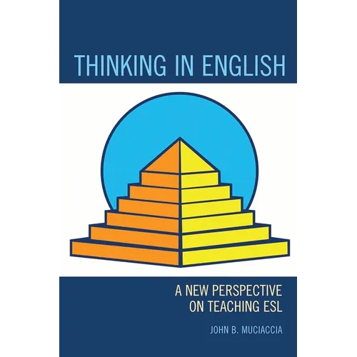 Thinking in English: A New Perspective on Teaching ESL - Paperback