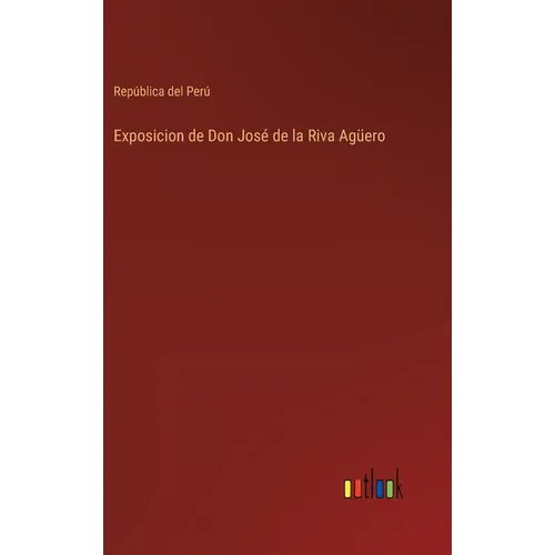 Exposicion de Don José de la Riva Agüero - Hardcover