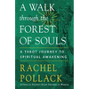 A Walk Through the Forest of Souls: A Tarot Journey to Spiritual Awakening - Paperback